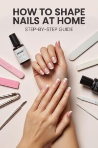 How to Shape Your Nails at Home
